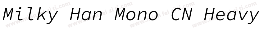 Milky Han Mono CN Heavy Italic字体转换
